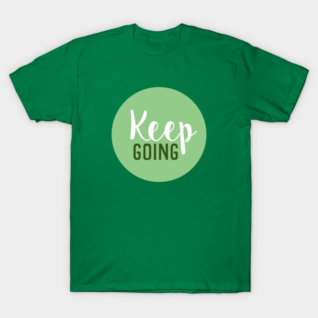 Keep Going - Motivational Words - Gift For Positive Person - Light Green Circle T-Shirt by SpHu24